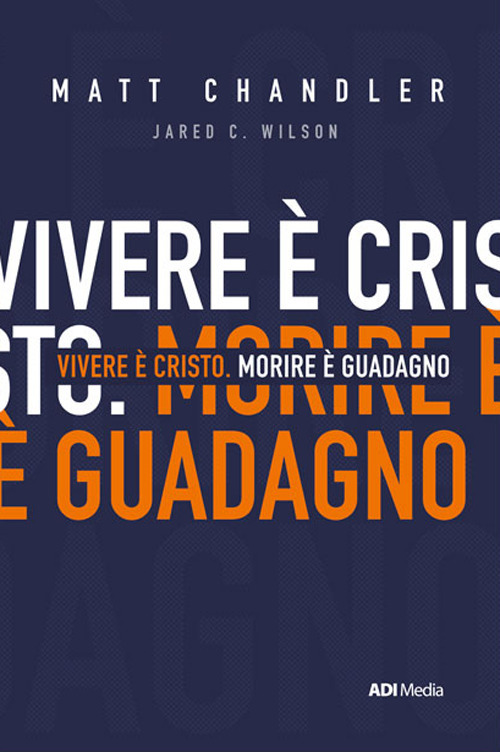 Vivere è Cristo. Morire è guadagno