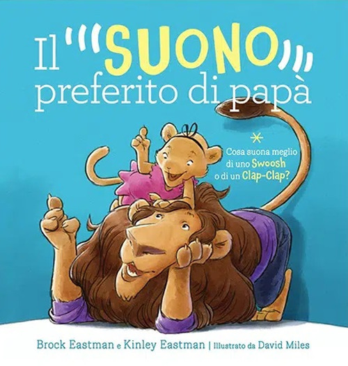 Il suono preferito di papà. Ediz. illustrata