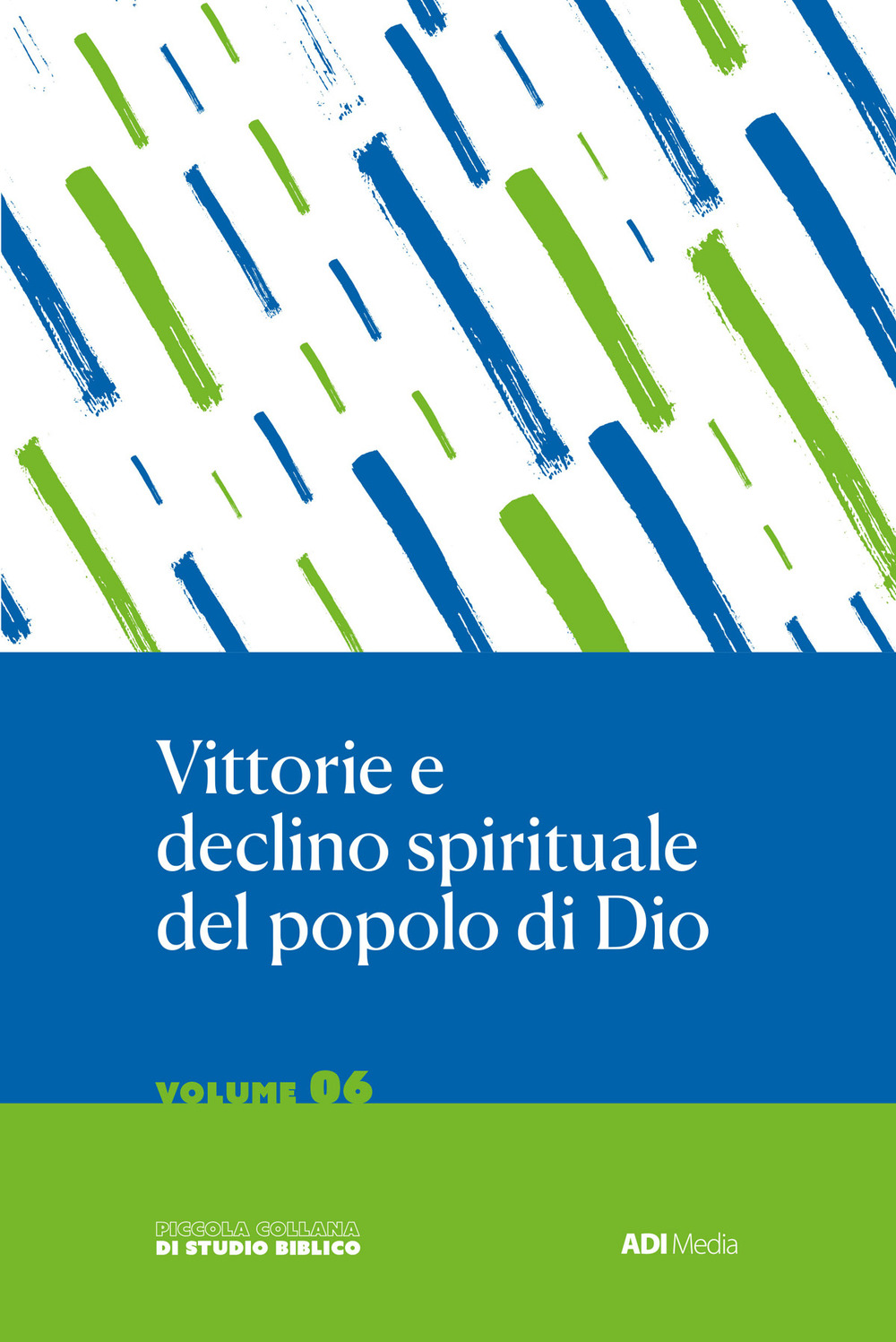 Vittorie e declino spirituale del popolo di Dio. Studio biblico di Giosuè, Giudici e Ruth