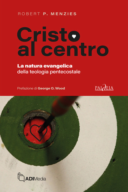 Cristo al centro. La natura evangelica della teologia pentecostale