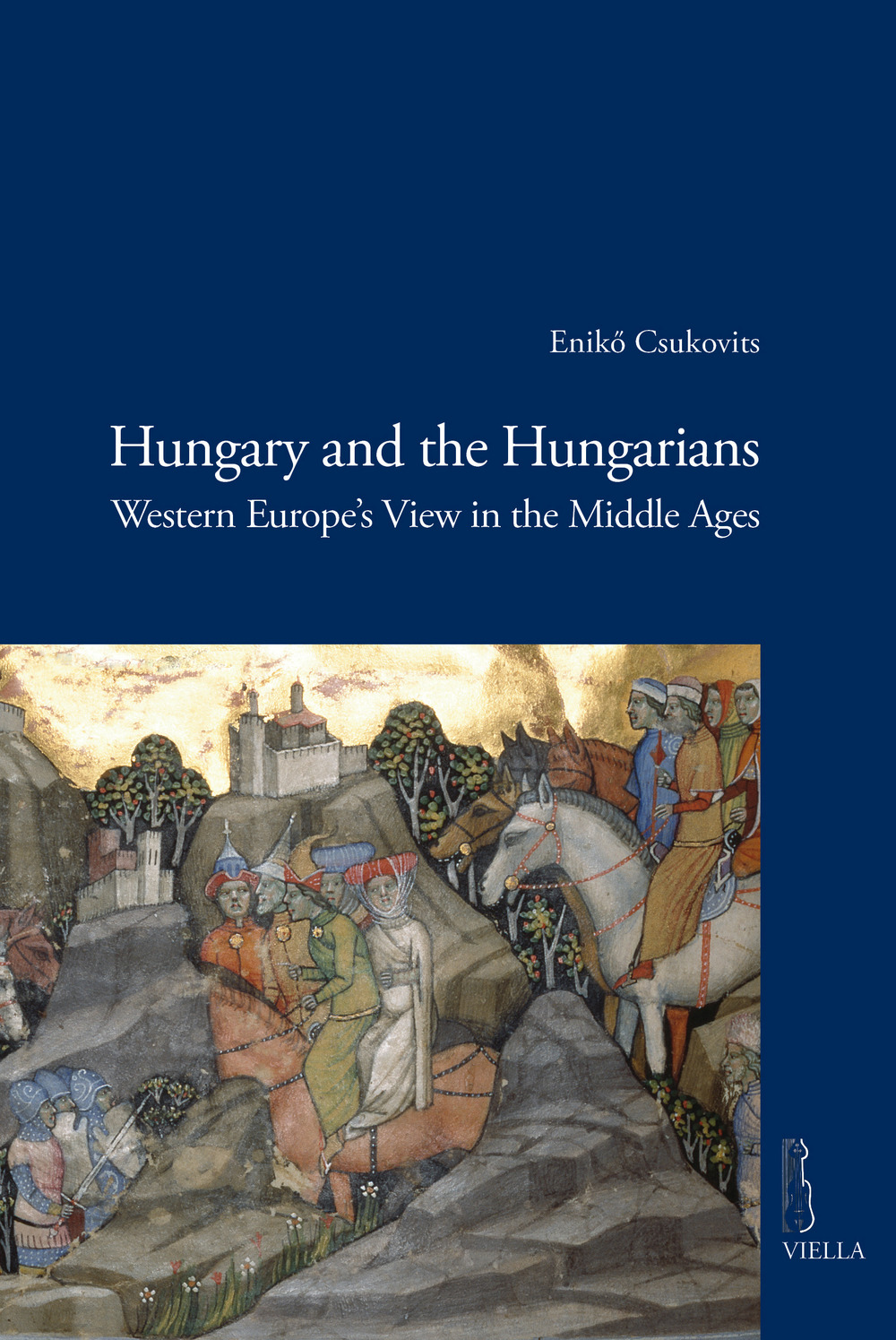 Hungary and the hungarians. Western Europe's view in the middle ages