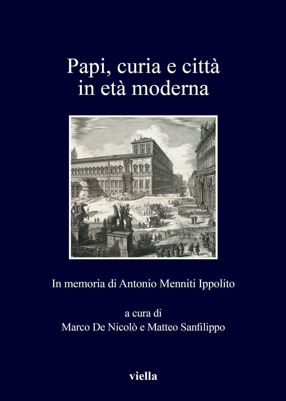 Papi, curia e città in età moderna. In memoria di Antonio Menniti Ippolito