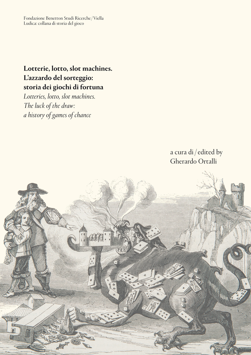 Lotterie, lotto, slot machines. L'azzardo del sorteggio: storia dei giochi di fortuna. Ediz. italiana e inglese