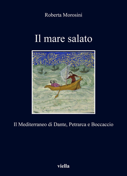 Il mare salato. Il Mediterraneo di Dante, Petrarca e Boccaccio