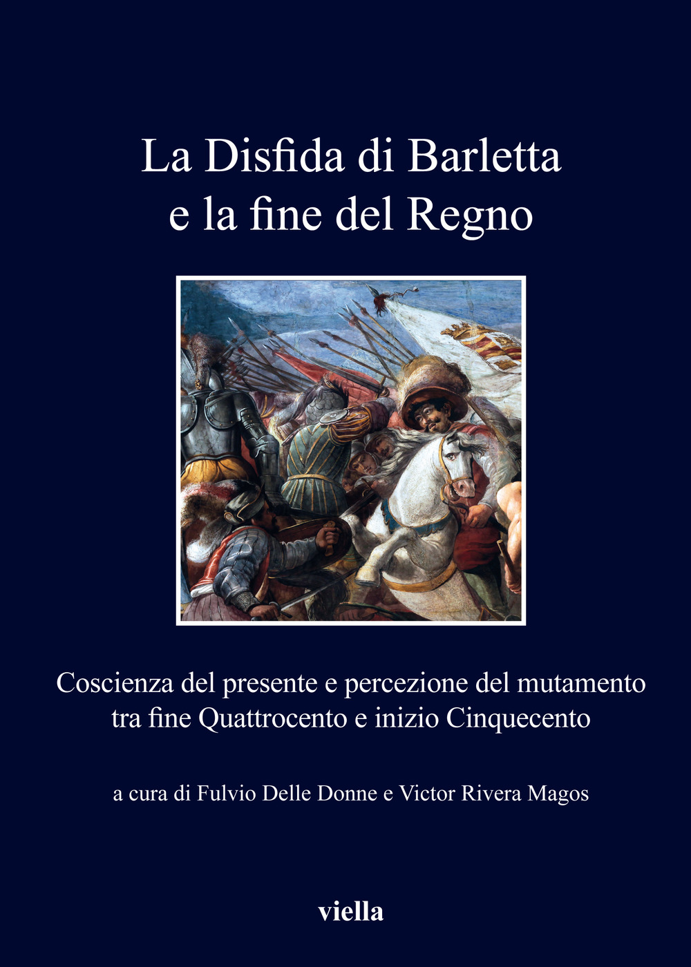 La disfida di Barletta e la fine del Regno. Coscienza del presente e percezione del mutamento tra fine Quattrocento e inizio Cinquecento