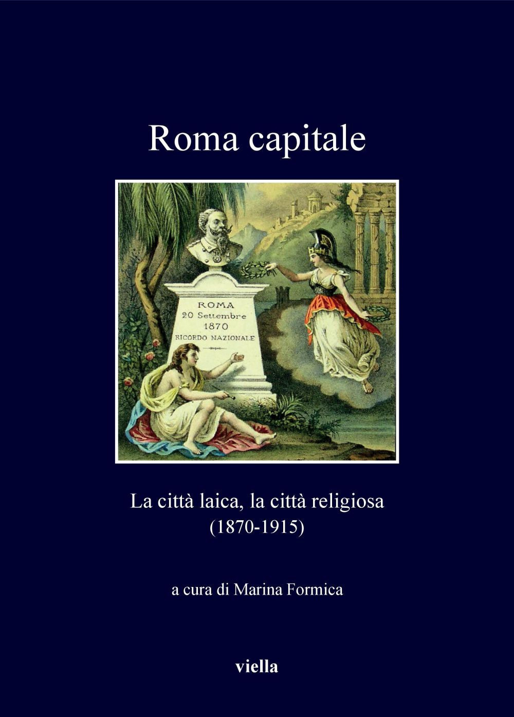 Roma capitale. La città laica, la città religiosa (1870-1915)