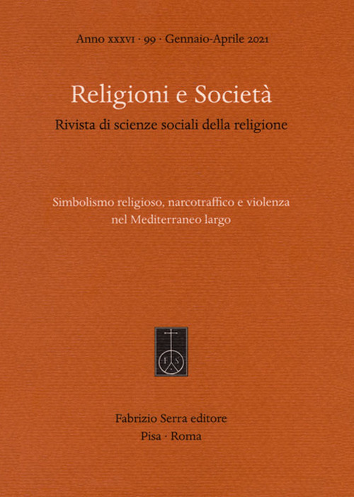 Religioni e società. Rivista di scienze sociali della religione. Ediz. italiana e spagnola (2021). Vol. 99: Simbolismo religioso, narcotraffico e violenza nel Mediterraneo largo