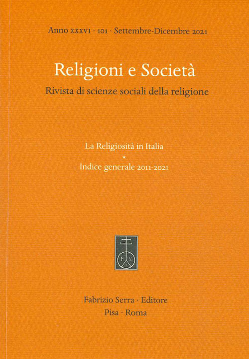 Religioni e società. Rivista di scienze sociali della religione (2021). Vol. 101: La religiosità in Italia. Indice generale 2011-2021