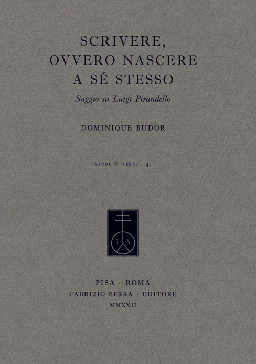 Scrivere, ovvero nascere a sé stesso. Saggio su Luigi Pirandello