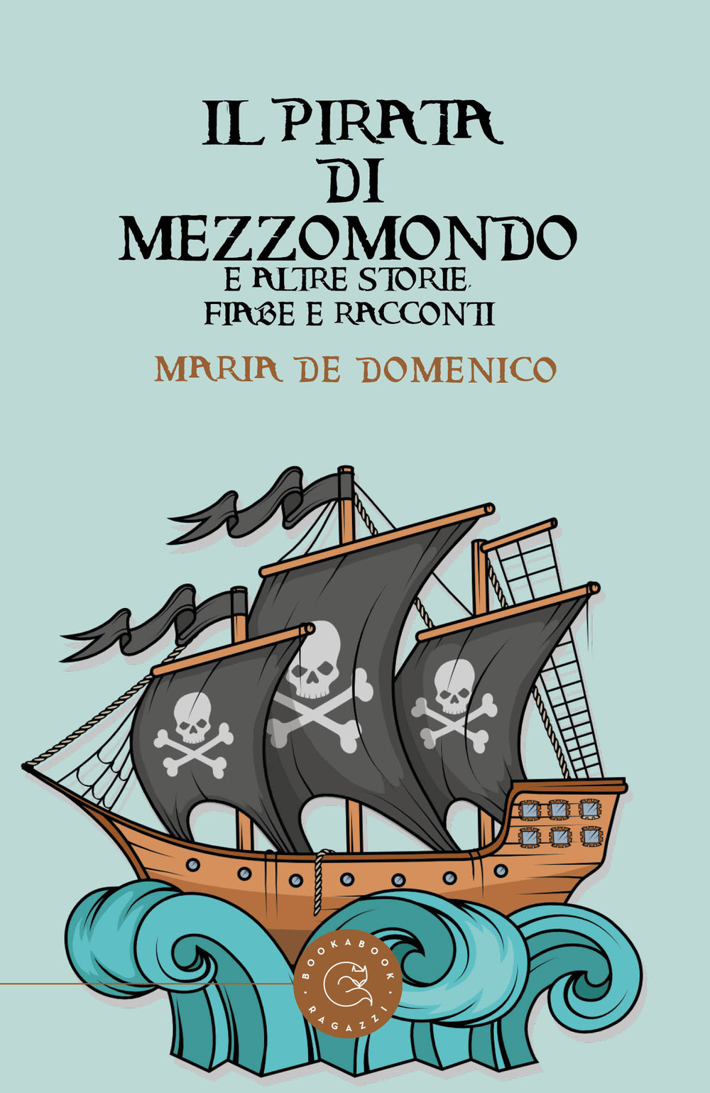 Il pirata di mezzomondo e altre storie, fiabe e racconti