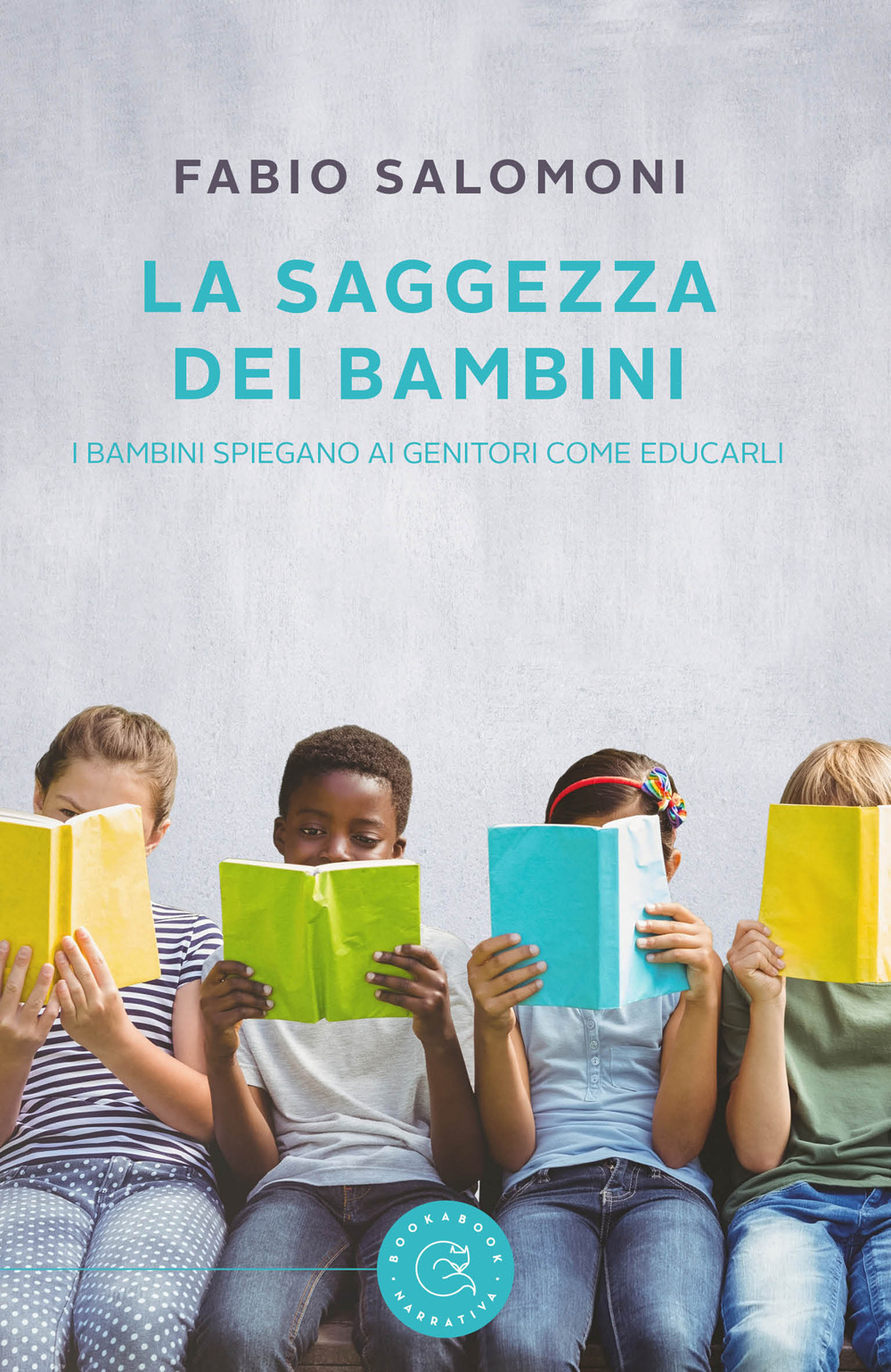 La saggezza dei bambini. I bambini spiegano ai genitori come educarli