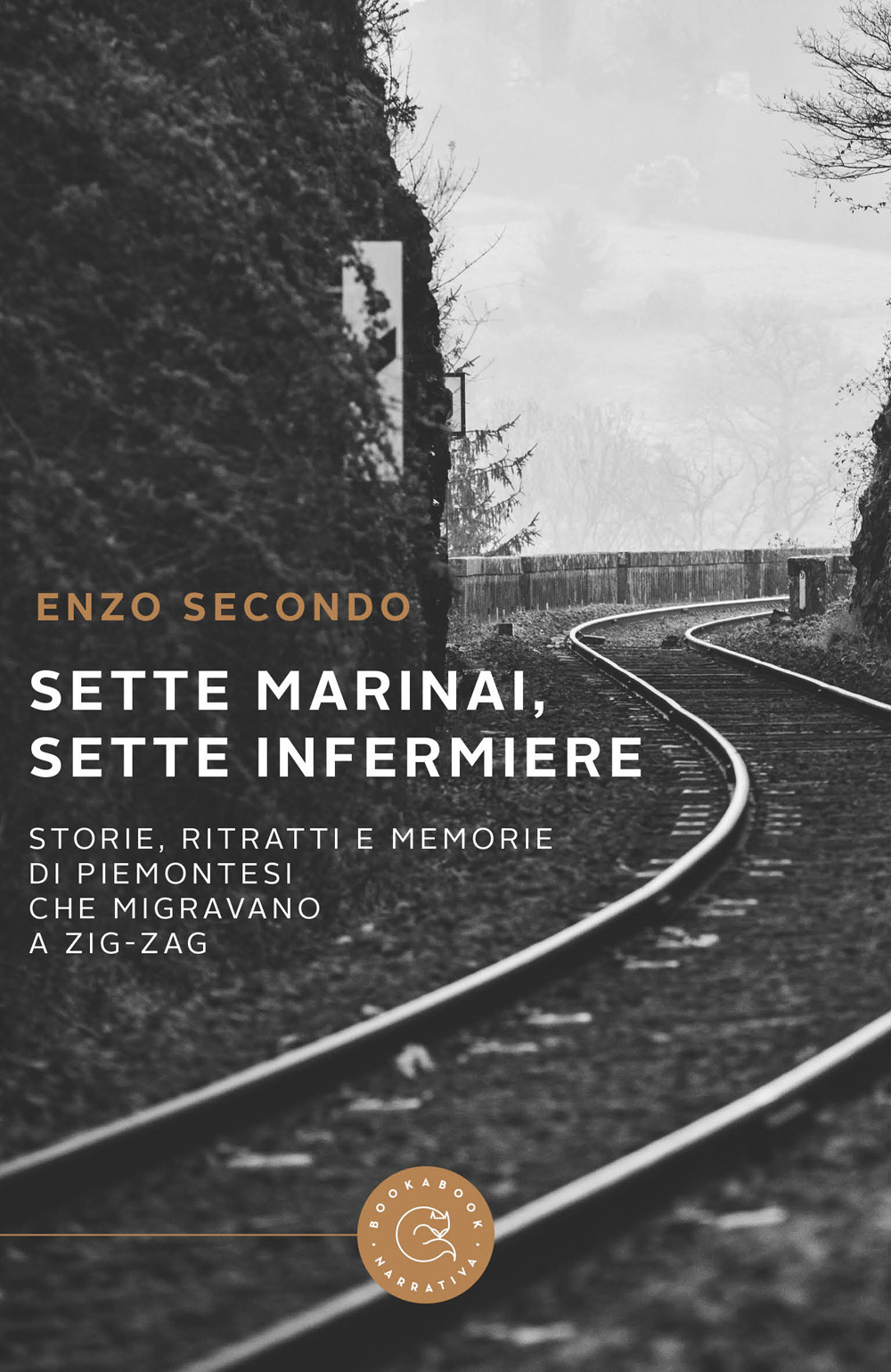 Sette marinai, sette infermiere. Storie, ritratti e memorie di piemontesi che migravano a zig-zag