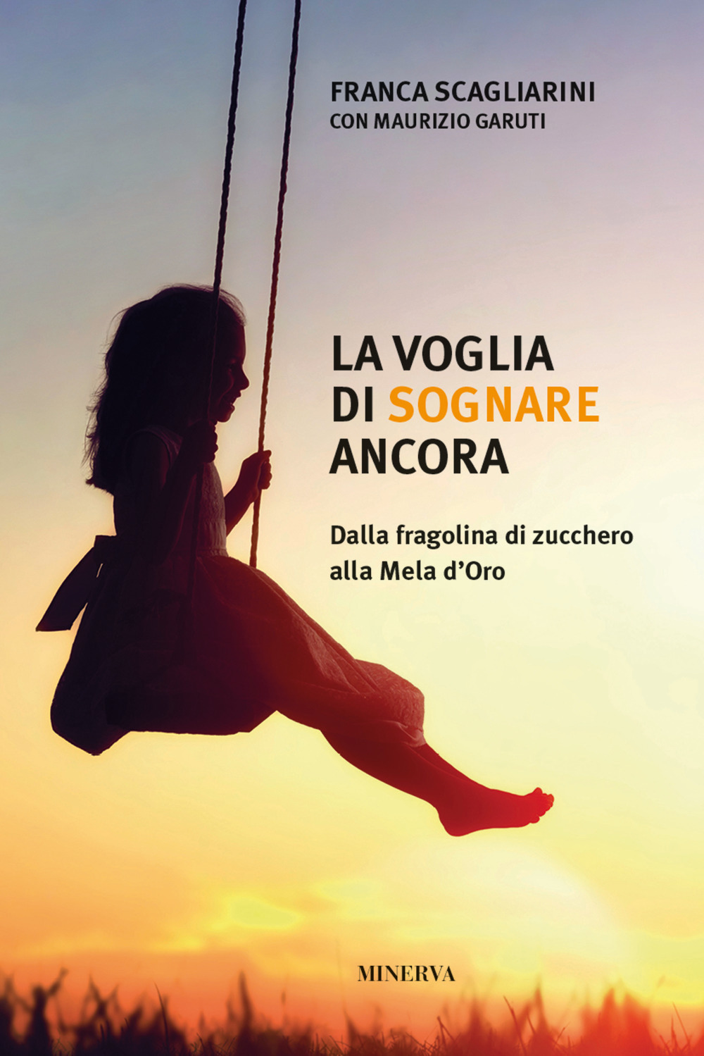 La voglia di sognare ancora. Dalla fragolina di zucchero alla Mela d'Oro