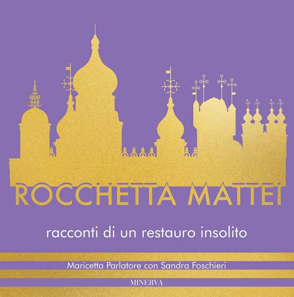 Rocchetta Mattei. Racconti di un restauro insolito. Ediz. a colori