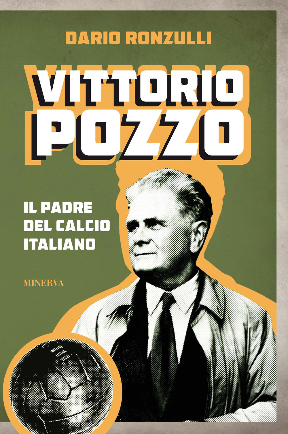 Vittorio Pozzo. Il padre del calcio italiano