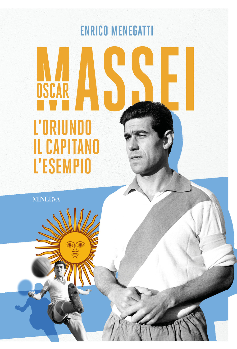 Oscar Massei. L'oriundo, il capitano, l'esempio