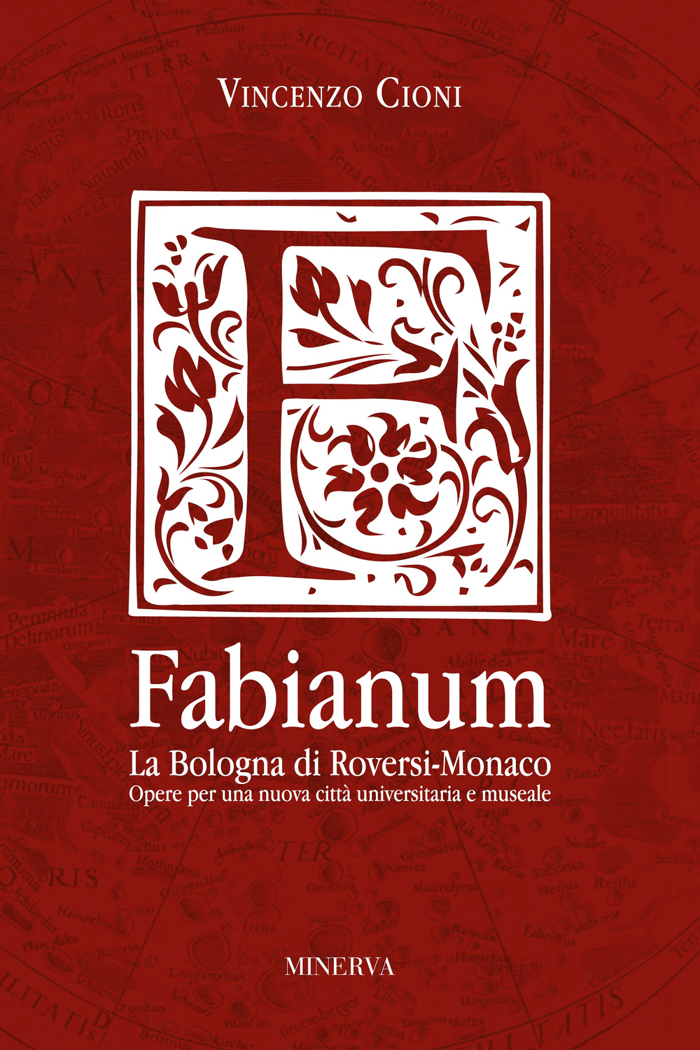 Fabianum. La Bologna di Roversi-Monaco. Opere per una nuova città universitaria e museale