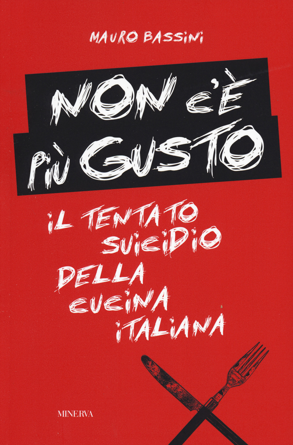 Non c'è più gusto. Il tentato suicidio della cucina italiana