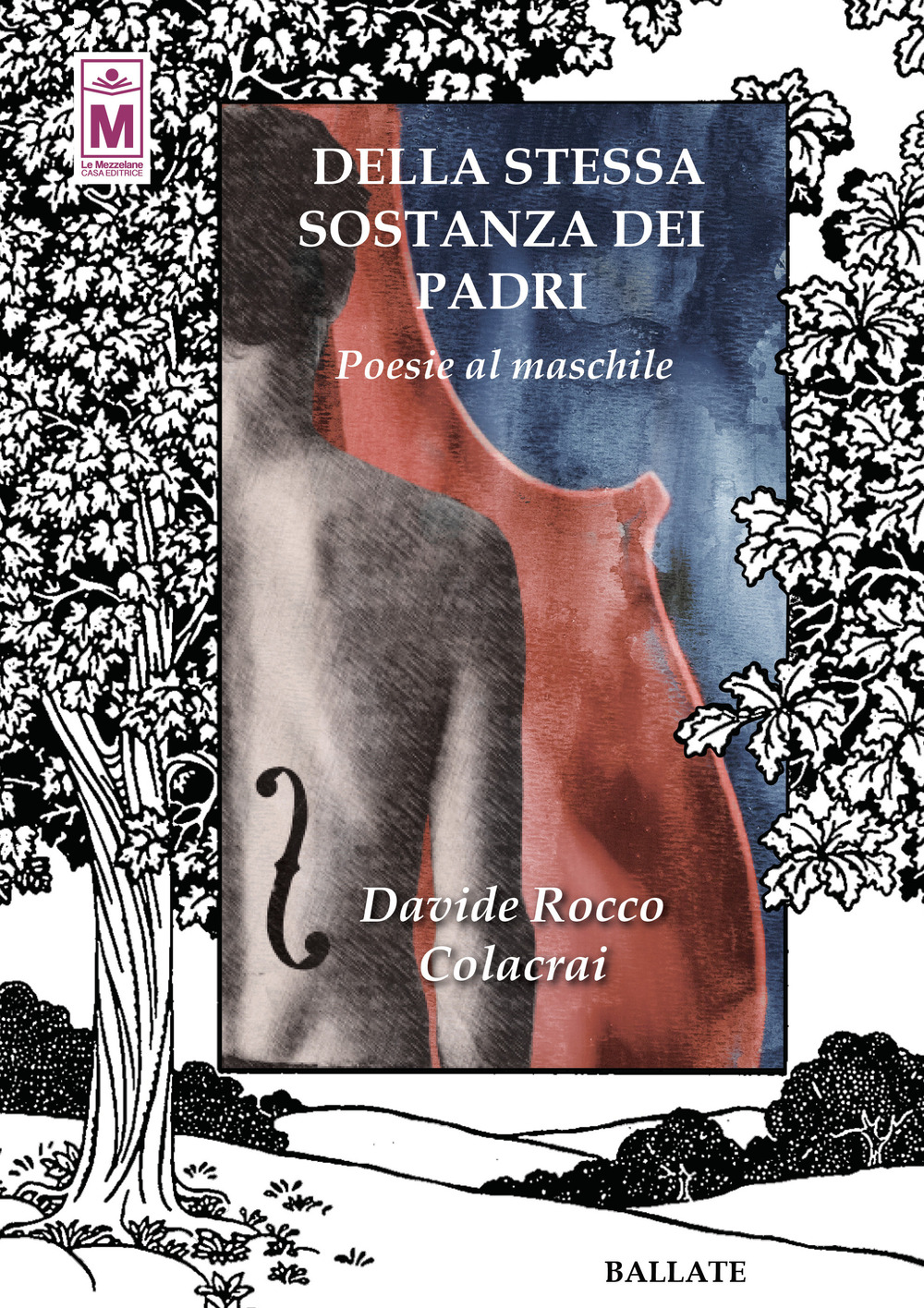 Della stessa sostanza dei padri. Poesie al maschile. Ediz. integrale