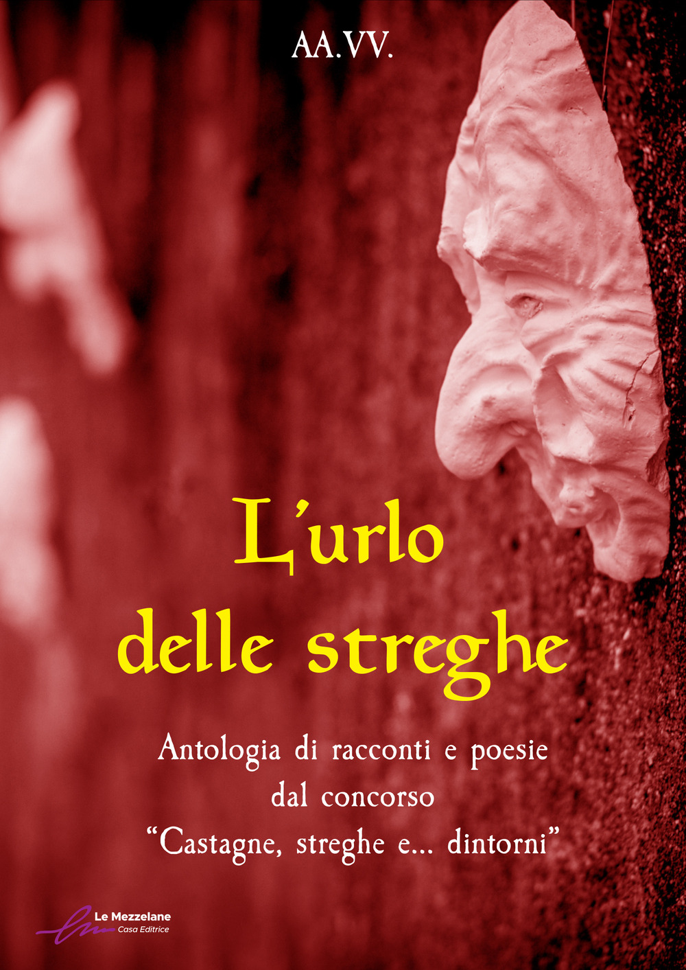 L'urlo delle streghe. Antologia di racconti e poesie dal concorso «Castagne, streghe e... dintorni». Ediz. integrale