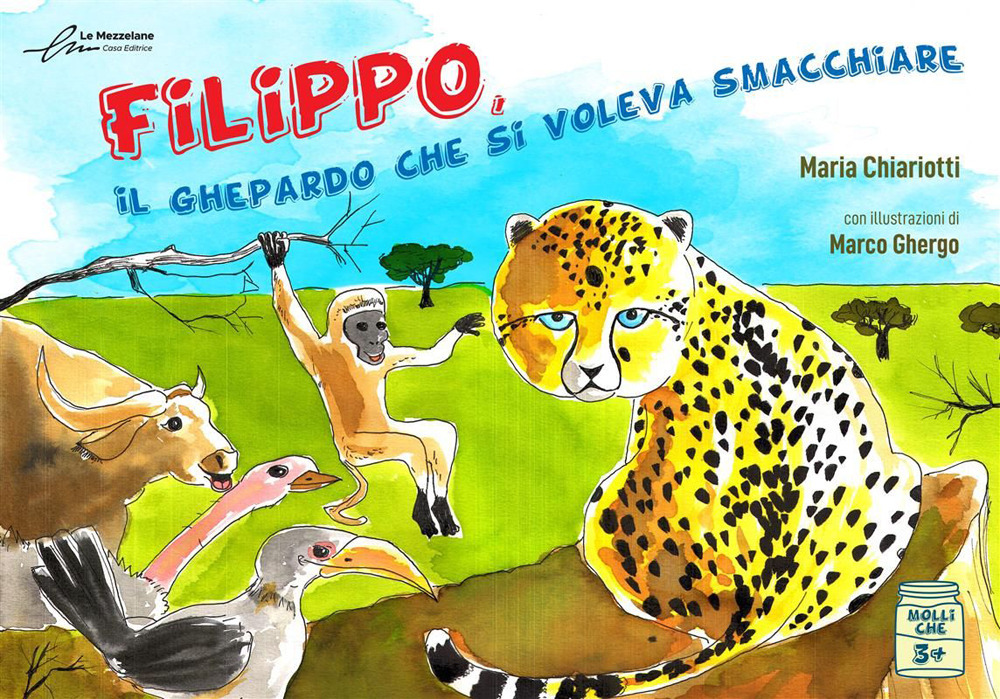 Filippo, il ghepardo che si voleva smacchiare. Ediz. a colori