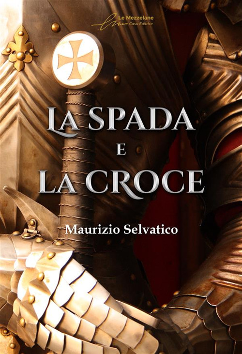 La spada e la croce. Ediz. ampliata