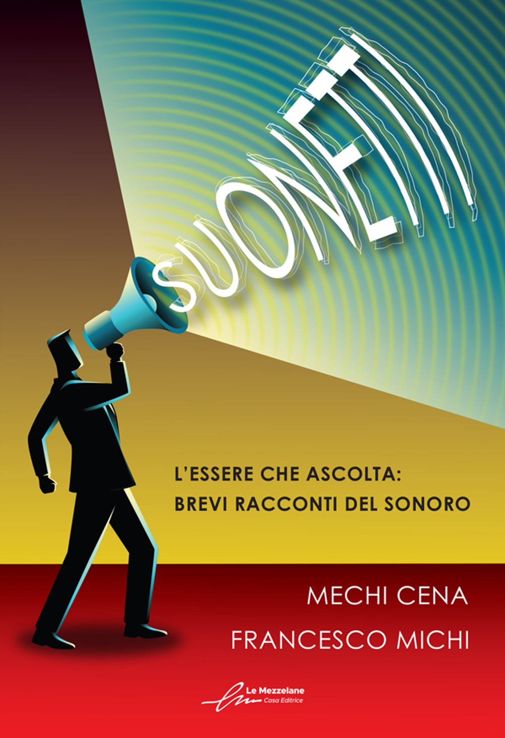 Suonetti. L'essere che ascolta: brevi racconti del sonoro. Ediz. integrale