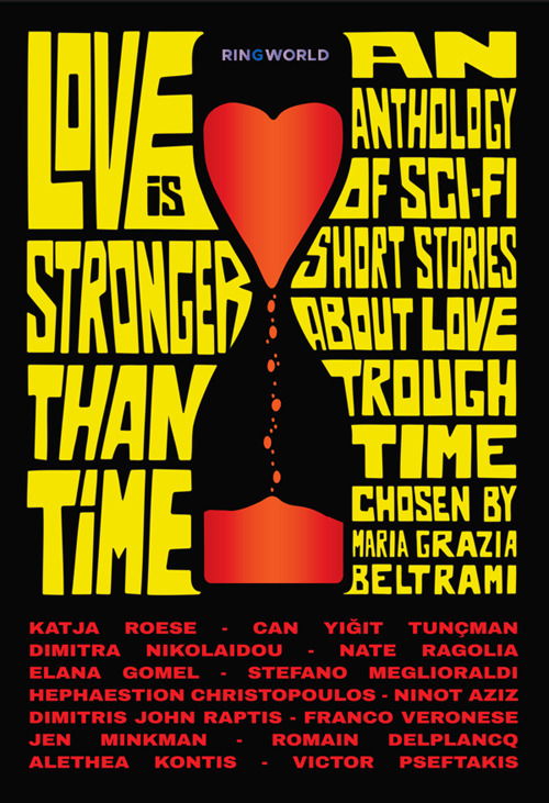 Love is stronger than time. An anthology of sci-fi short stories about love through time chosen by Maria Grazia Beltrami. Ediz. integrale