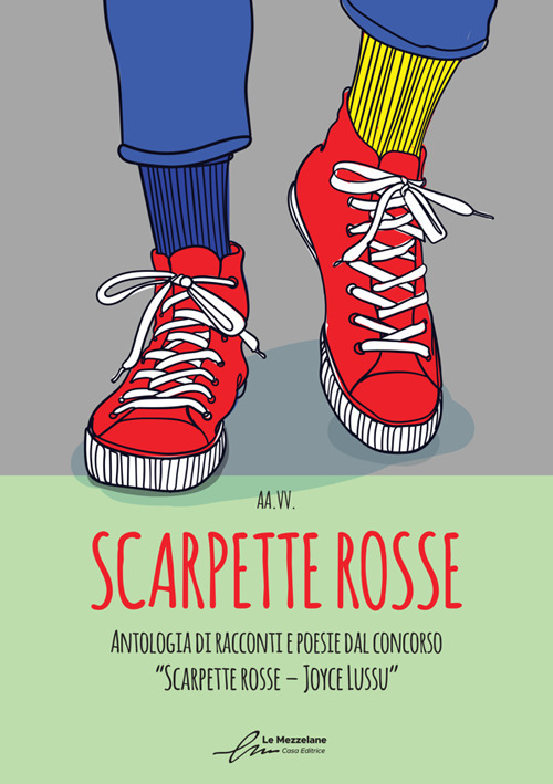 Scarpette rosse. Antologia dal I Concorso Letterario «Scarpette rosse. Joyce Lussu». Ediz. integrale