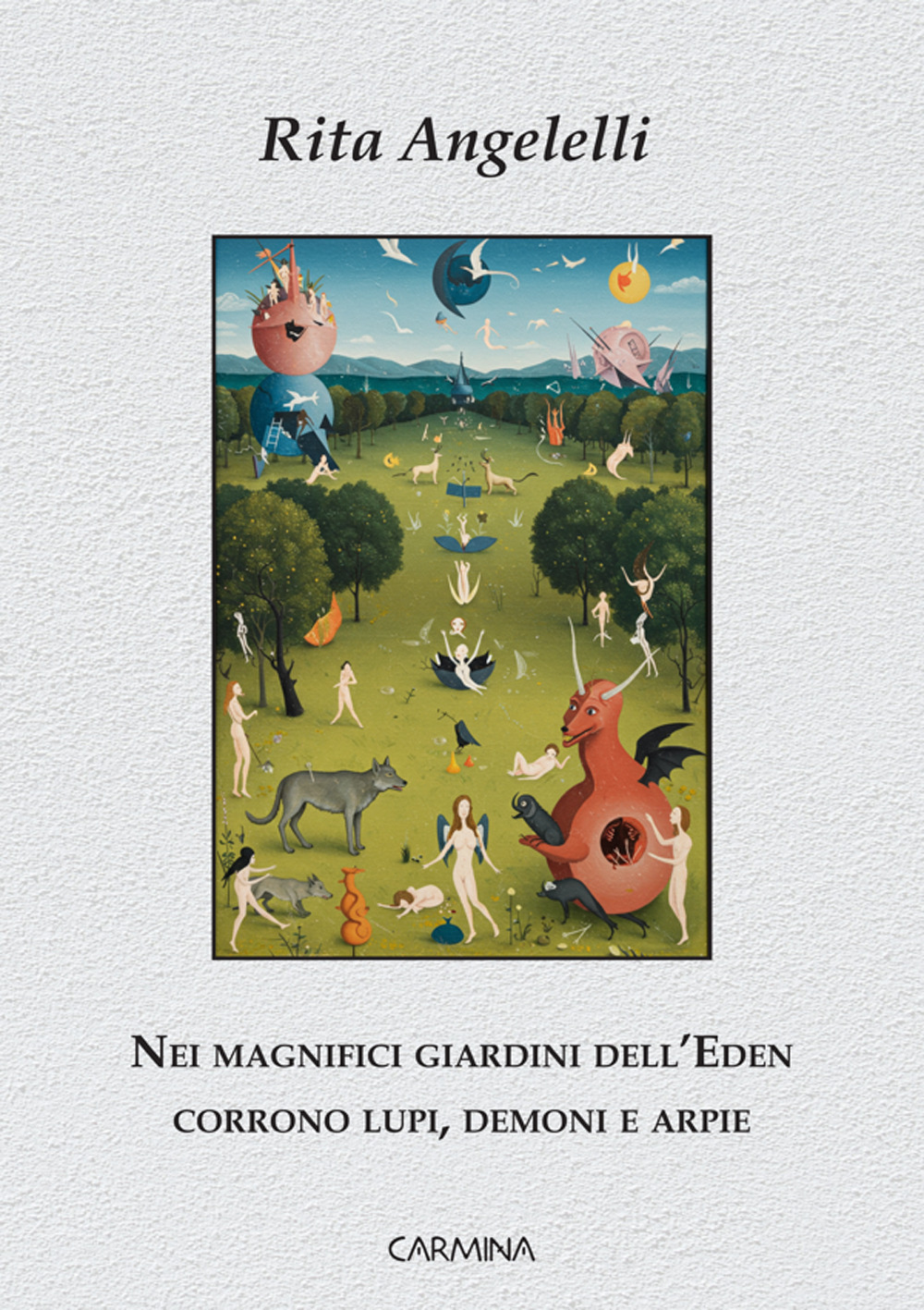 Nei magnifici giardini dell'Eden corrono lupi, demoni e arpie. Ediz. integrale