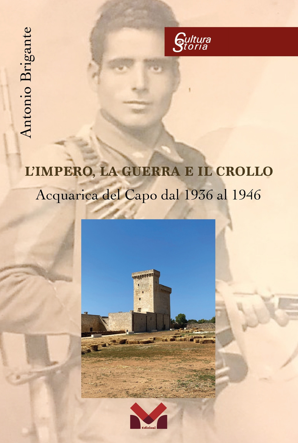 L'impero, la guerra e il crollo. Acquarica del Capo dal 1936 al 1946