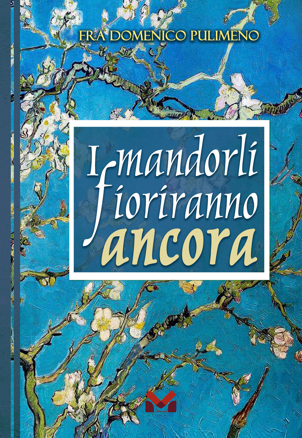 I mandorli fioriranno ancora