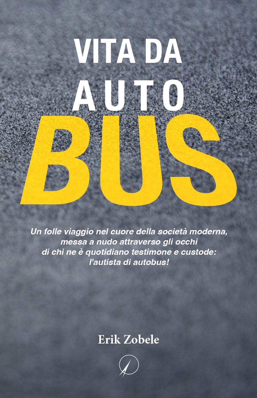 Vita da autobus. Un folle viaggio nel cuore della società moderna, messa a nudo attraverso gli occhi di chi ne è quotidiano testimone e custode: l'autista di autobus!