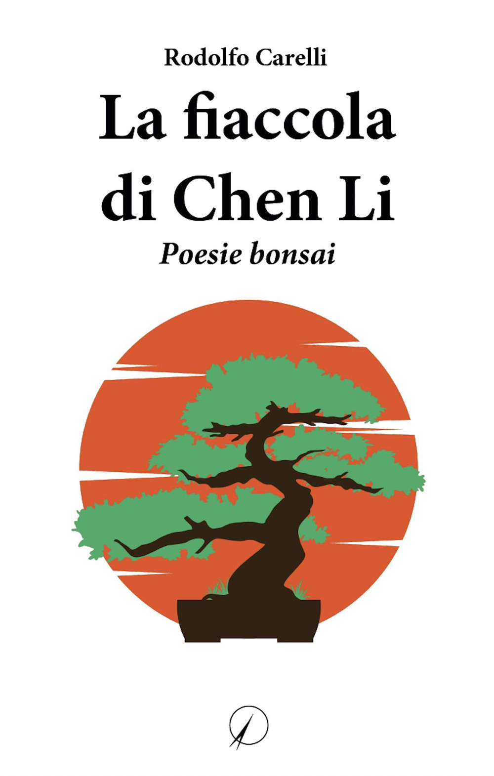 La fiaccola di Chen Li. Poesie bonsai