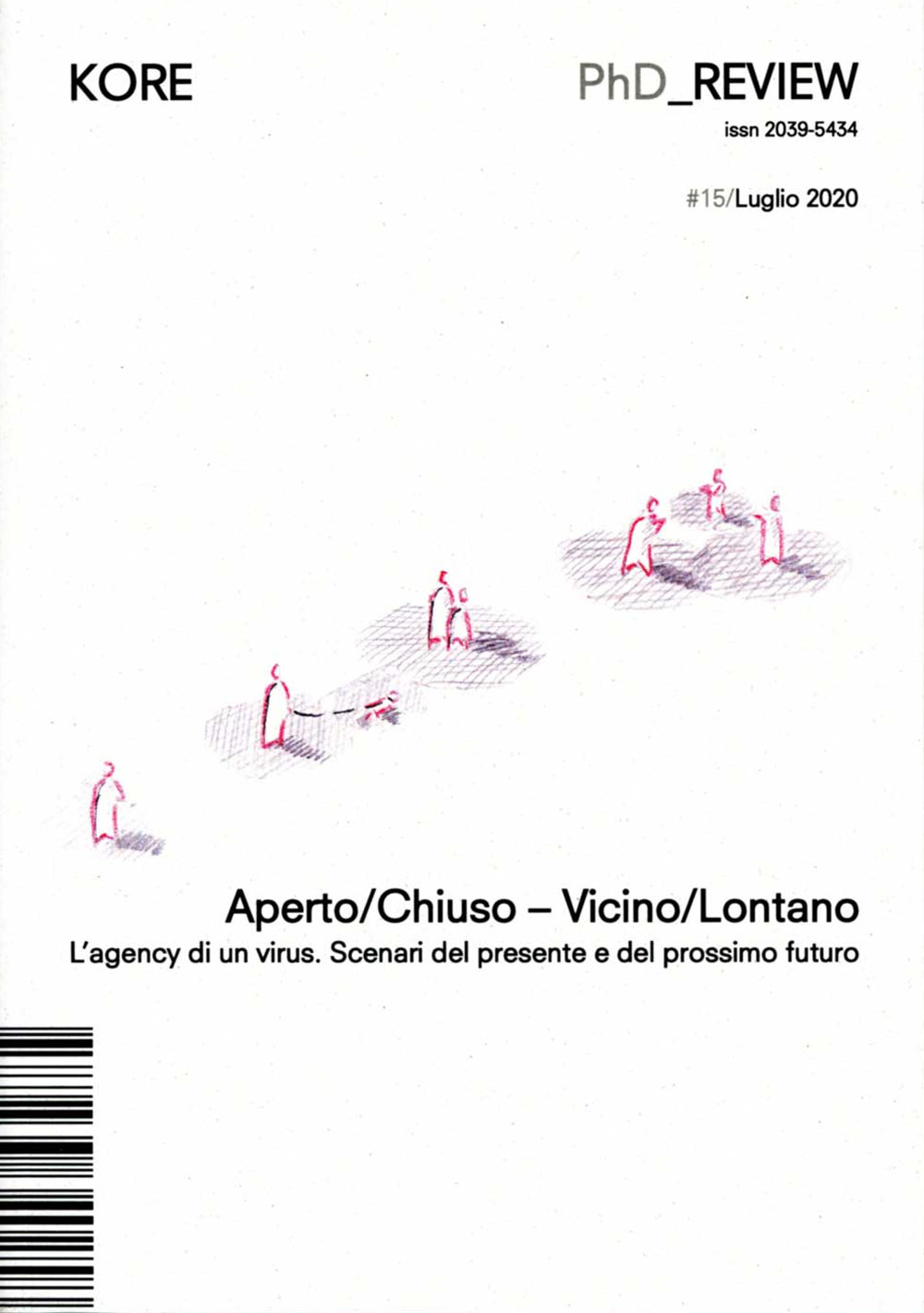 PhD_Kore review (2020). Vol. 15: Aperto/chiuso. Vicino/lontano. L'agency di un virus. Scenari del presente e del prossimo futuro