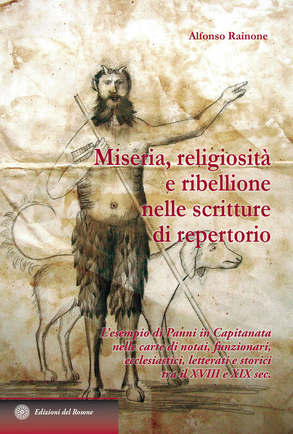 Miseria, religiosità e ribellione nelle scritture di repertorio. L'esempio di Panni in Capitanata nelle carte di notai, funzionari, ecclesiastici, letterati e stori