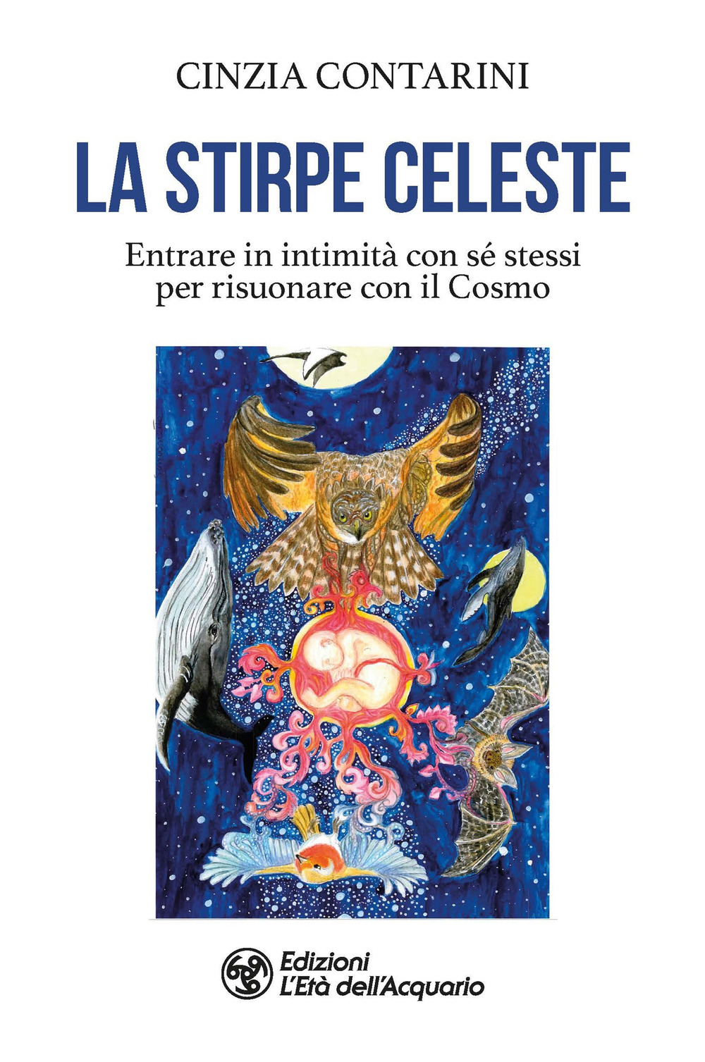 La stirpe celeste. Entrare in intimità con sé stessi per risuonare con il Cosmo