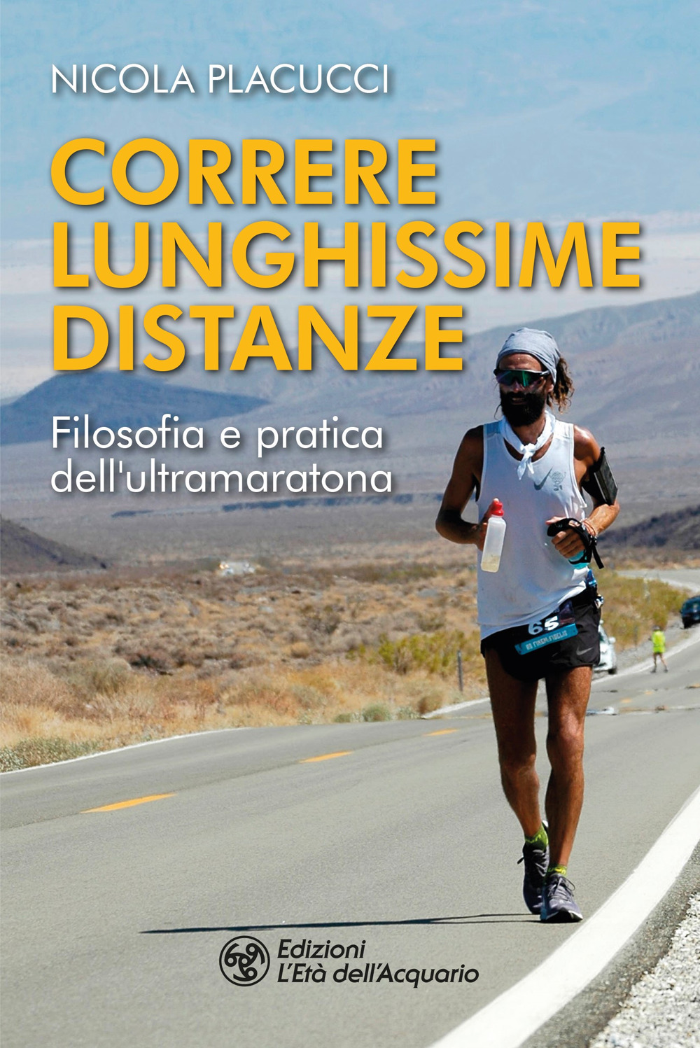 Correre lunghissime distanze. Filosofia e pratica dell'ultramaratona