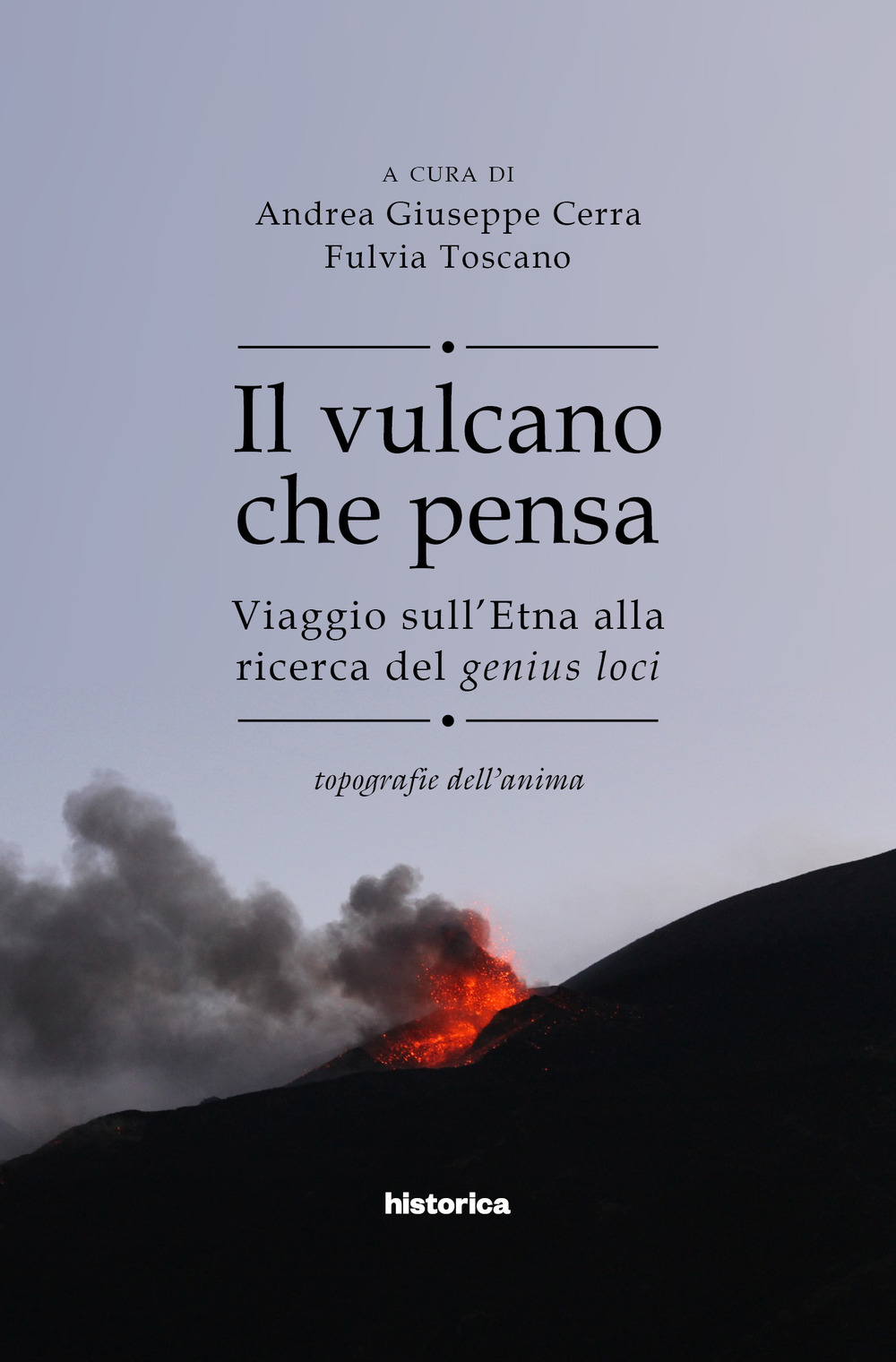 Il vulcano che pensa. Viaggio sull'Etna alla ricerca del genius loci. Topografie dell'anima