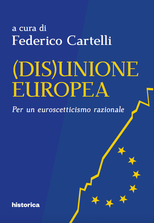 (Dis)Unione Europea. Per un euroscetticismo razionale