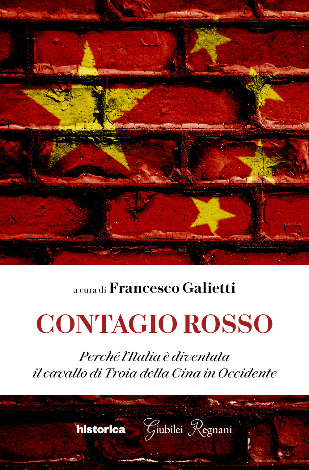 Contagio rosso. Perché l'Italia è diventata il cavallo di Troia della Cina in Occidente