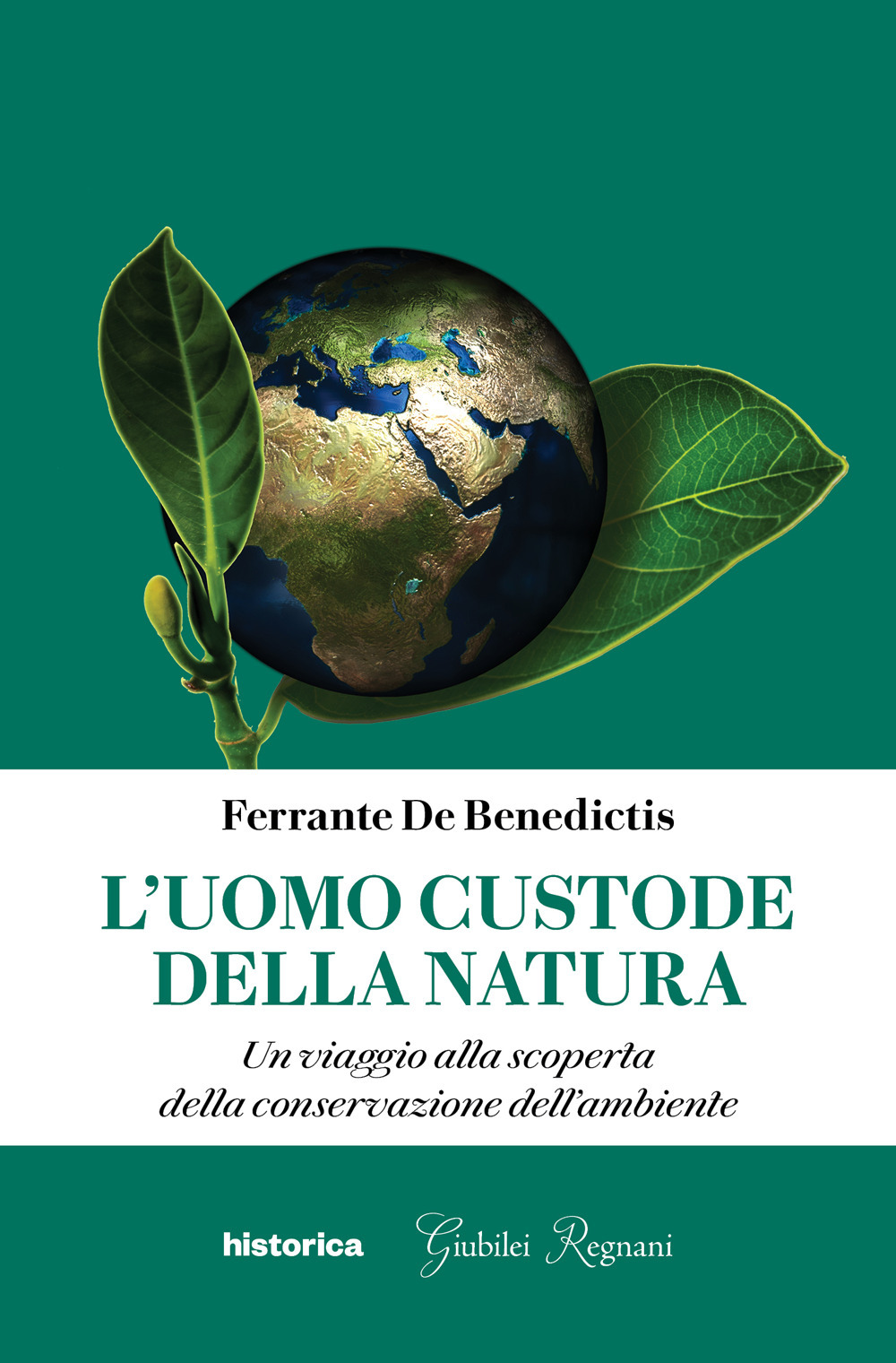 L'uomo custode della natura. Un viaggio alla scoperta della conservazione dell'ambiente