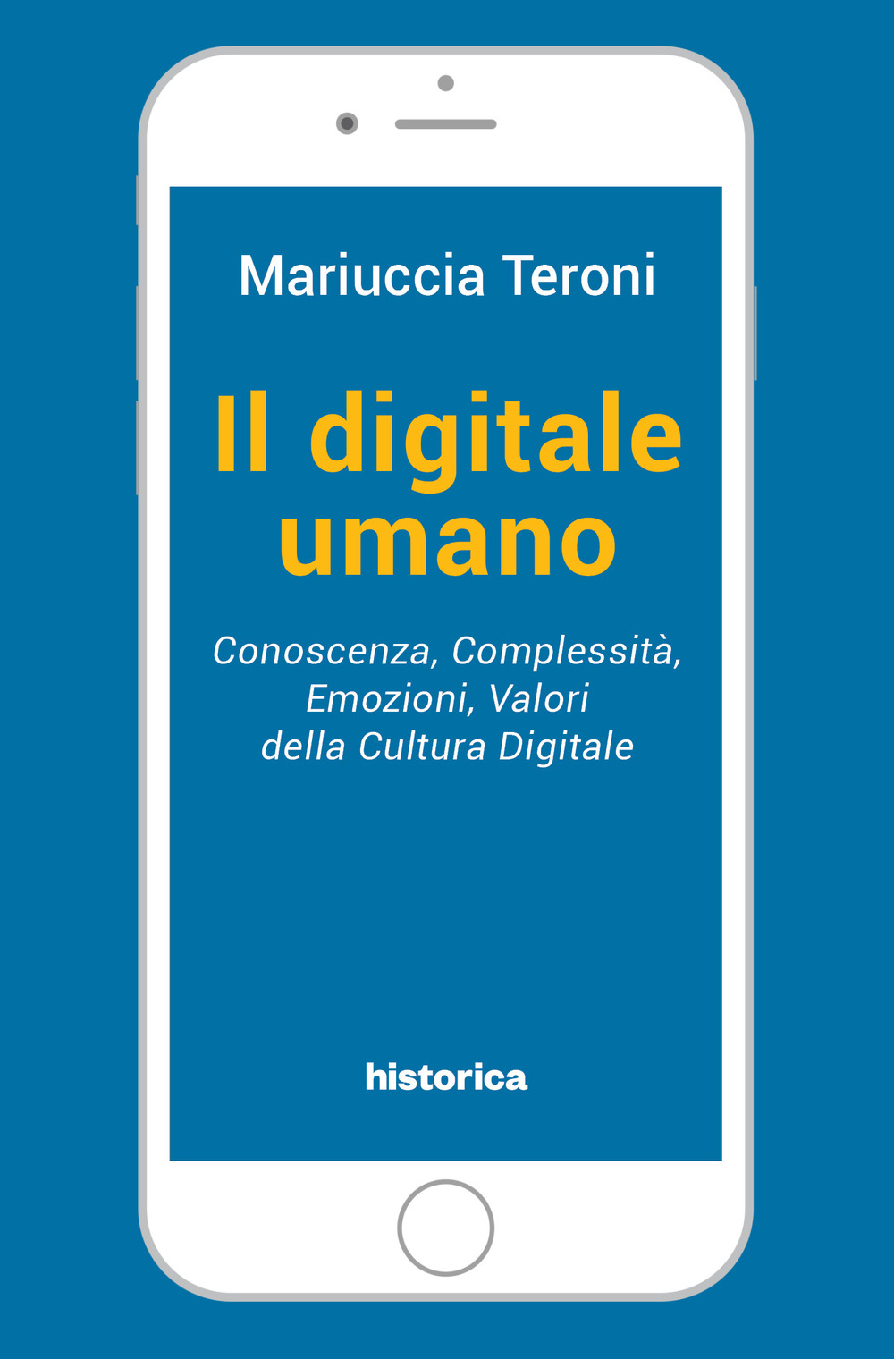 Il digitale umano. Conoscenza, complessità, emozioni, valori della cultura digitale