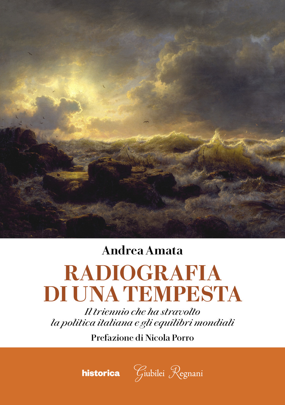 Radiografia di una tempesta. Il triennio che ha stravolto la politica italiana e gli equilibri mondiali