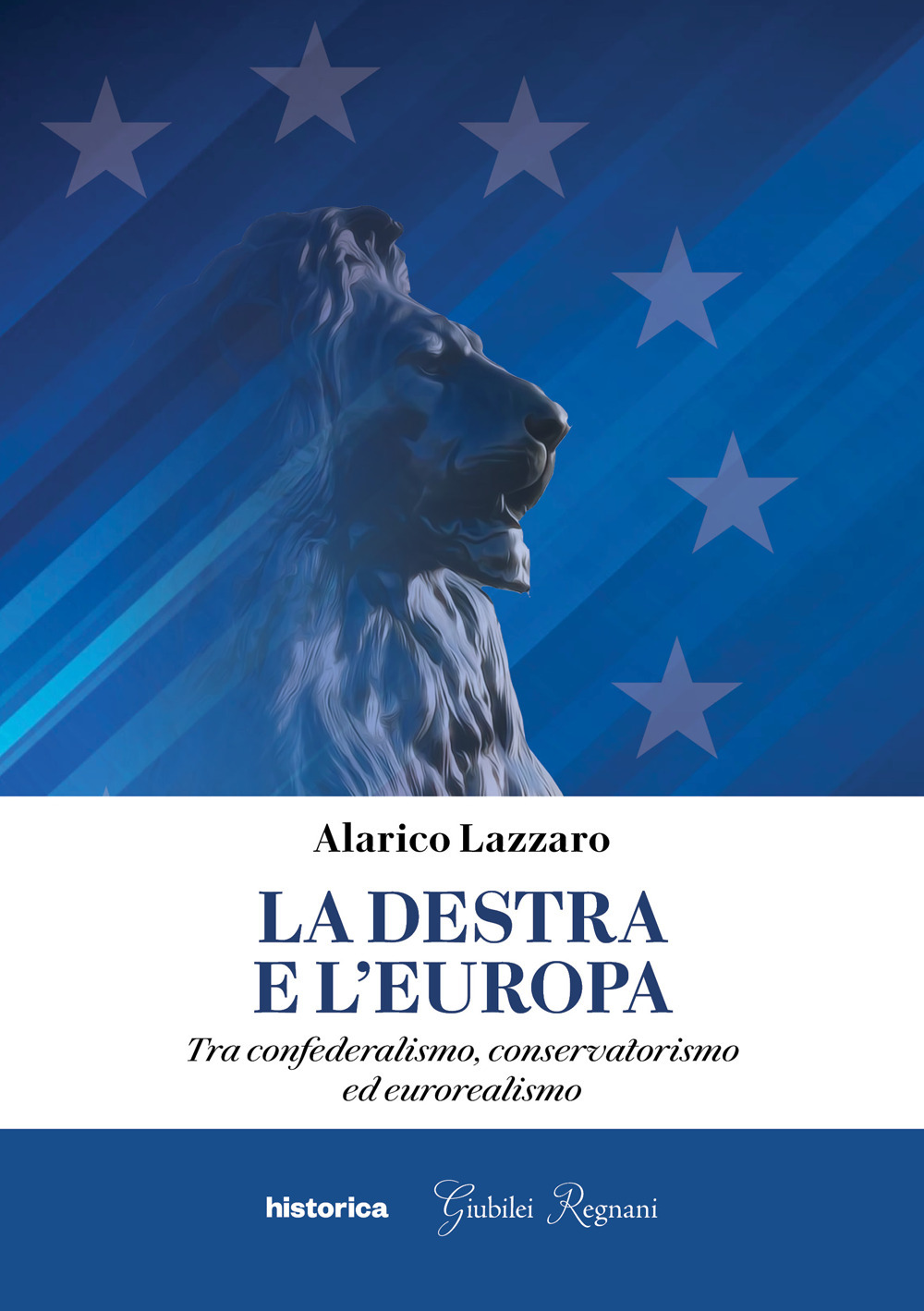 La destra e l'Europa. Tra confederalismo, conservatorismo ed eurorealismo