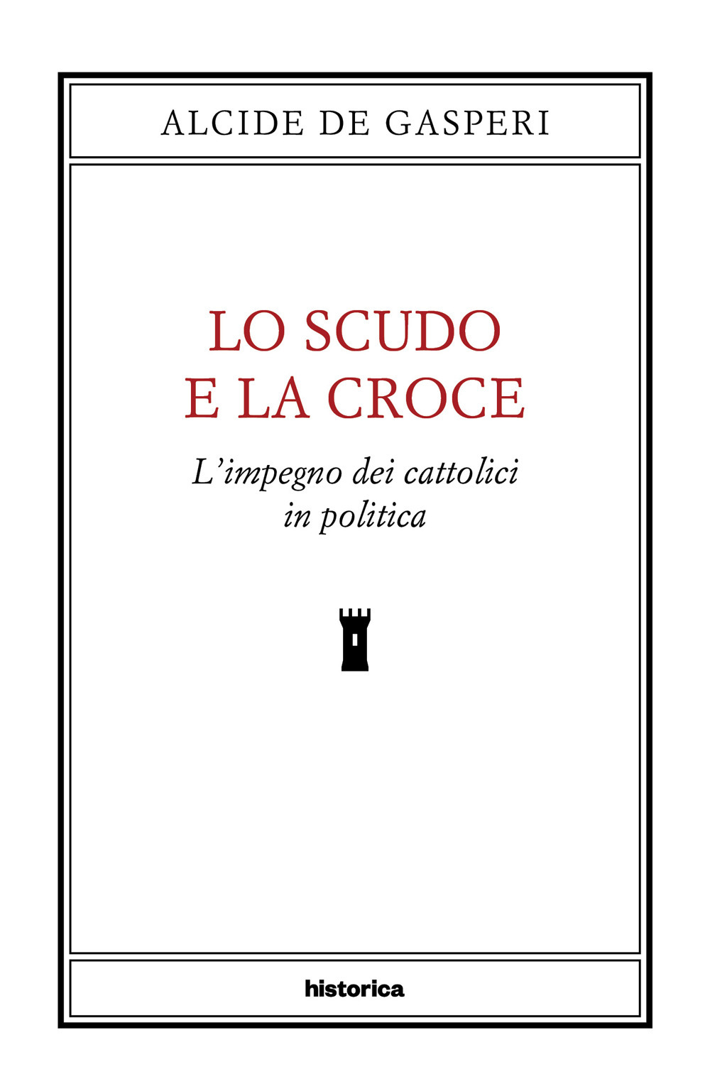 Lo scudo e la croce. L'impegno dei cattolici in politica