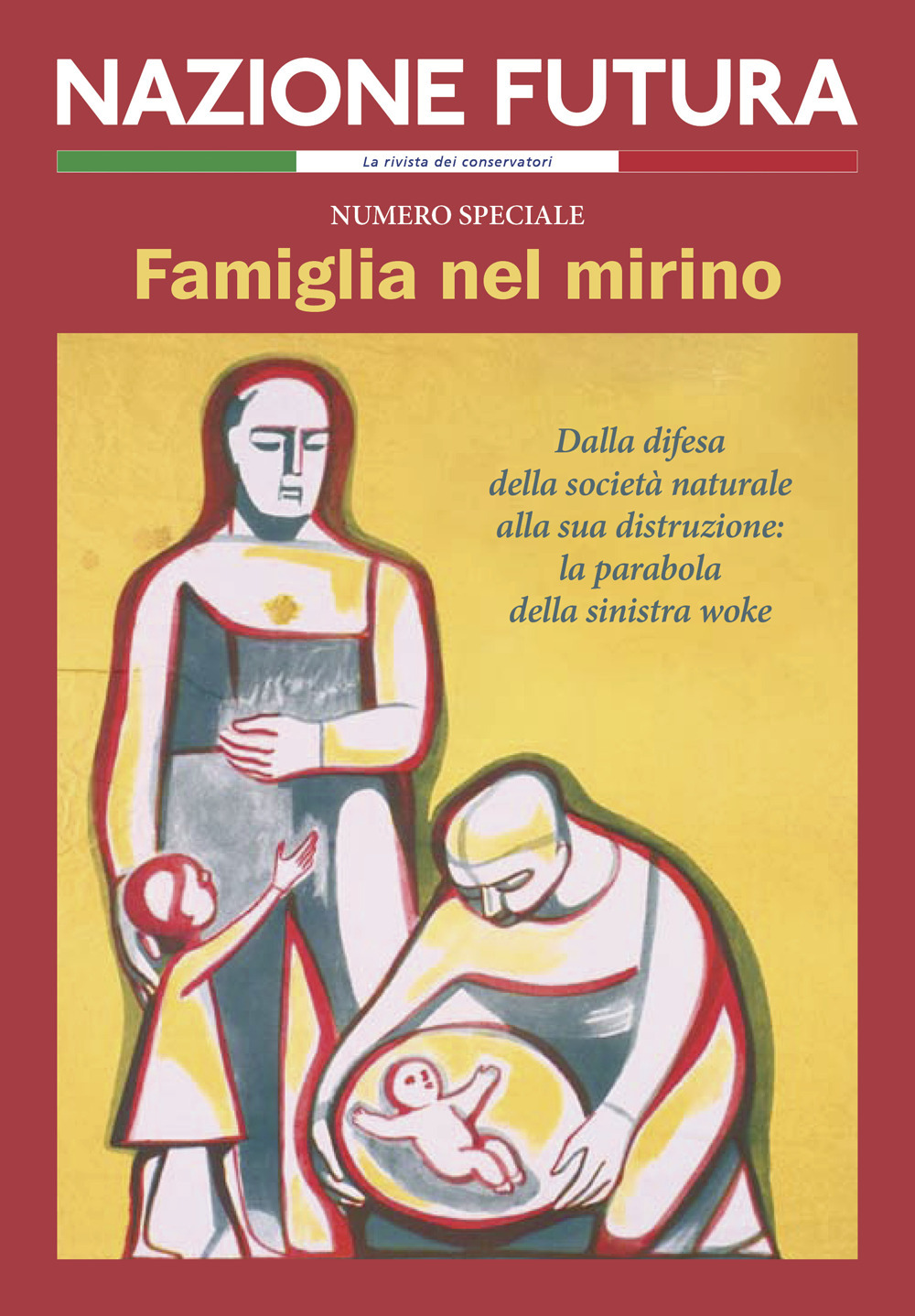 Nazione futura. Rivista di approfondimento politico, economico e culturale. Famiglia nel mirino. Dalla difesa della società naturale alla sua distruzione: la parabola della sinistra woke