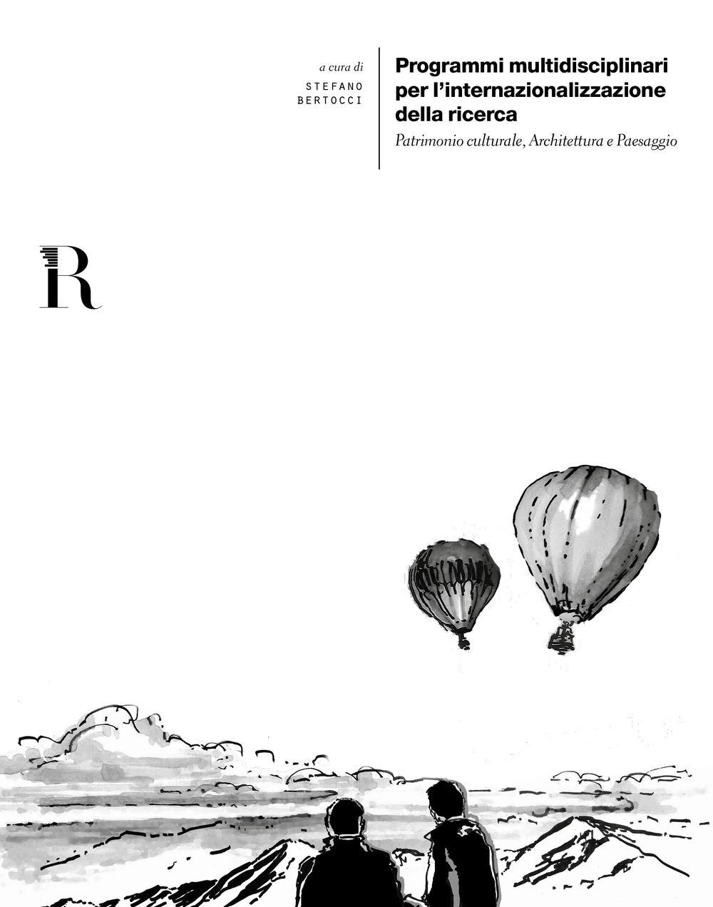 Programmi multidisciplinari per l'internazionalizzazione della ricerca. Patrimonio culturale, architettura e paesaggio. Ediz. italiana e inglese