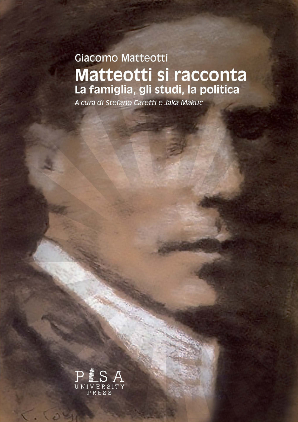 Matteotti si racconta. La famiglia, gli studi, la politica