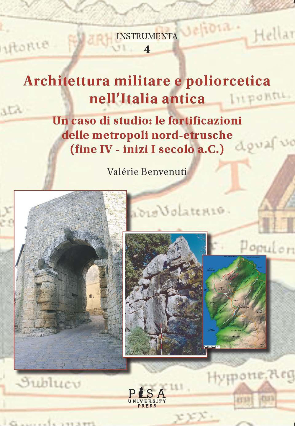 Architettura militare e poliorcetica nell'Italia antica. Un caso di studio: le fortificazioni delle metropoli nord-etrusche (fine IV - inizi I secolo a.C.)